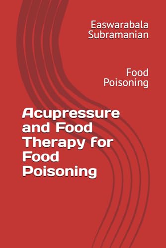Acupressure and Food Therapy for Food Poisoning: Food Poisoning (Common People Medical Books - Part 3, Band 83) von Independently published